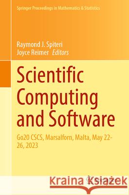 Scientific Computing and Software: Go20 CSCS, Marsalforn, Malta, May 22-26, 2023 Raymond J. Spiteri, Joyce Reimer 9783031852879 Springer International Publishing AG - książka