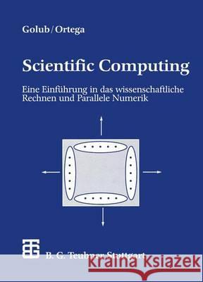 Scientific Computing: Eine Einführung in Das Wissenschaftliche Rechnen Und Parallele Numerik Golub, Gene 9783519029694 Vieweg+teubner Verlag - książka