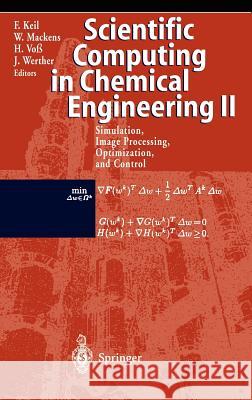 Scientific Computing in Chemical Engineering II: Simulation, Image Processing, Optimization, and Control Keil, Frerich 9783540658511 Springer - książka