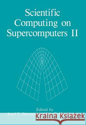 Scientific Computing on Supercomputers II J. T. Devreese 9781461279143 Springer - książka