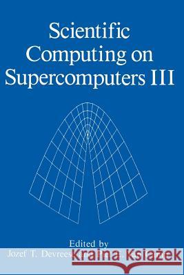 Scientific Computing on Supercomputers III J. T. Devreese P. E. Va 9781489925831 Springer - książka