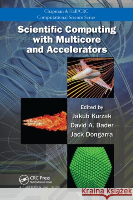 Scientific Computing with Multicore and Accelerators Jack Dongarra David A. Bader Jakub Kurzak 9781439825365 CRC Press - książka