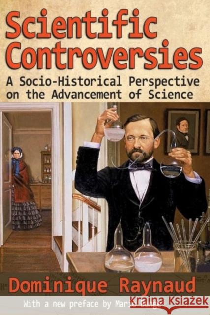 Scientific Controversies: A Socio-Historical Perspective on the Advancement of Science Dominique Raynaud Lisa Christine Chien Mario Bunge 9781412855716 Transaction Publishers - książka