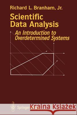 Scientific Data Analysis: An Introduction to Overdetermined Systems Richard L. Jr. Branham 9781461279815 Springer - książka