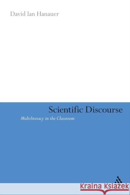 Scientific Discourse: Multiliteracy in the Classroom Hanauer, David Ian 9781847063533 Continuum International Publishing Group - książka
