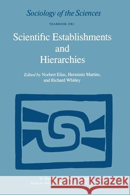 Scientific Establishments and Hierarchies N. Elias H. Martins Richard P. Whitley 9789027713230 D. Reidel - książka