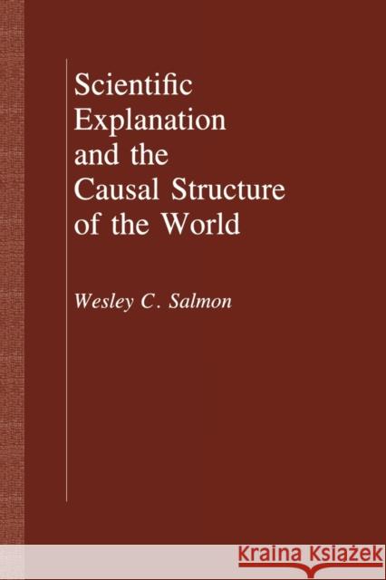 Scientific Explanation and the Causal Structure of the World Wesley C. Salmon 9780691101705 Princeton University Press - książka