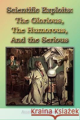 Scientific Exploits: : The Glorious, the Humorous, and the Serious (6x9) Torney, Austin P. 9781449956967 Createspace - książka