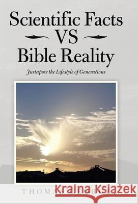 Scientific Facts Vs Bible Reality: Justapose the Lifestyle of Generations Thomas George 9781664219373 WestBow Press - książka