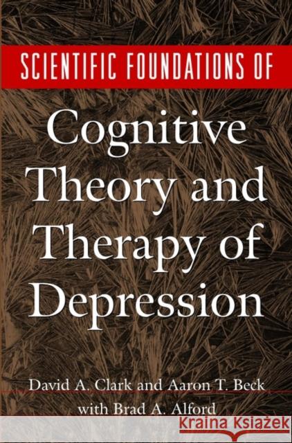 Scientific Foundations of Cognitive Theory and Therapy of Depression David Clark Aaron T. Beck Brad A. Alford 9780471189701 John Wiley & Sons - książka