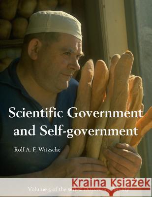 Scientific Government and Self-government: Discovering Infinity Witzsche, Rolf A. F. 9781535587891 Createspace Independent Publishing Platform - książka