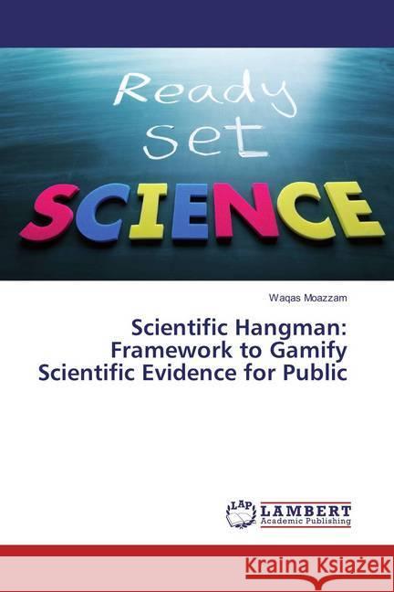 Scientific Hangman: Framework to Gamify Scientific Evidence for Public Moazzam, Waqas 9783659889721 LAP Lambert Academic Publishing - książka