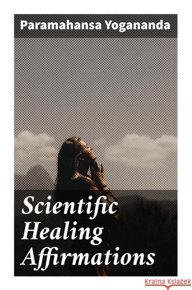 Scientific Healing Affirmations Yogananda, Paramahansa 9788027229406 Good Press - książka