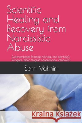 Scientific Healing and Recovery from Narcissistic Abuse: Evidence-based Practices (clinical and self-help): Trilingual Edition (English, Macedonian, A Rangelovska, Lidija, Vaknin, Sam 9798294530914 Independently Published - książka
