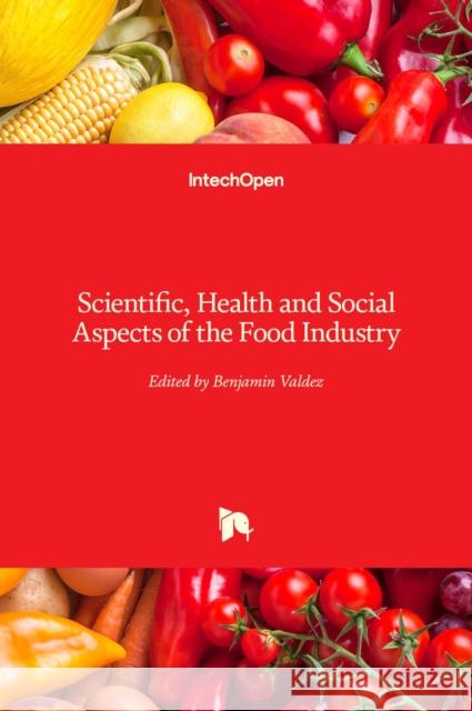 Scientific, Health and Social Aspects of the Food Industry Benjamin Valdez 9789533079165 Intechopen - książka