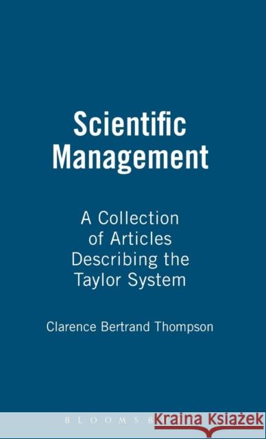 Scientific Management, a Collection of Articles Describing the Taylor System Thompson, Clarence Bertrand 9781855066236 Thoemmes Press - książka