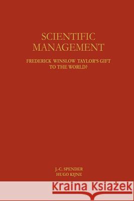 Scientific Management: Frederick Winslow Taylor's Gift to the World? Spender, J. -C 9781461286172 Springer - książka