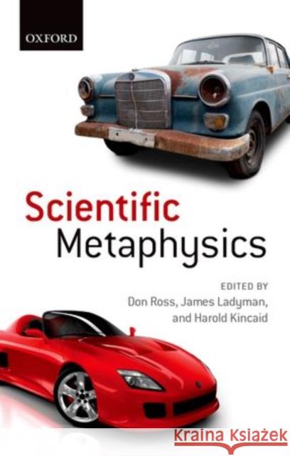 Scientific Metaphysics Don Ross James Ladyman Harold Kincaid 9780198744108 Oxford University Press, USA - książka