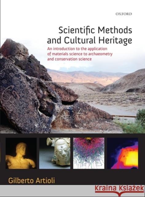 Scientific Methods and Cultural Heritage: An Introduction to the Application of Materials Science to Archaeometry and Conservation Science Artioli, Gilberto 9780199548262 Oxford University Press, USA - książka