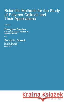 Scientific Methods for the Study of Polymer Colloids and Their Applications Ronald H. Ottewill Francoise Candau Francoise Candau 9780792305996 Springer - książka