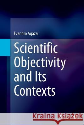 Scientific Objectivity and Its Contexts Evandro Agazzi 9783319357348 Springer - książka