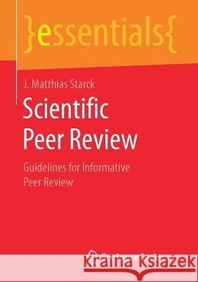 Scientific Peer Review: Guidelines for Informative Peer Review Starck, J. Matthias 9783658199142 Springer Spektrum - książka