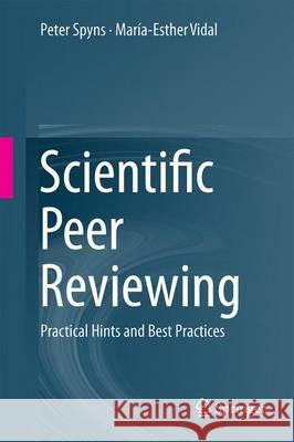 Scientific Peer Reviewing: Practical Hints and Best Practices Spyns, Peter 9783319250830 Springer - książka