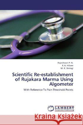 Scientific Re-establishment of Rujakara Marma Using Algometer : With Reference To Pain Threshold Points P. N., Rajeshwari; Hibare, R. K.; Shringi, M. K. 9783659278235 LAP Lambert Academic Publishing - książka