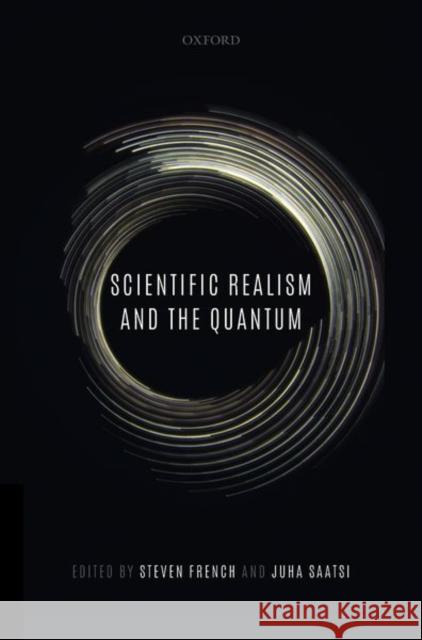 Scientific Realism and the Quantum Steven French Juha Saatsi 9780198814979 Oxford University Press, USA - książka