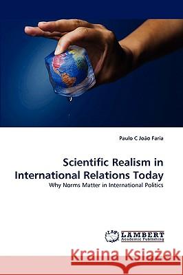 Scientific Realism in International Relations Today Paulo C João Faria 9783838376967 LAP Lambert Academic Publishing - książka