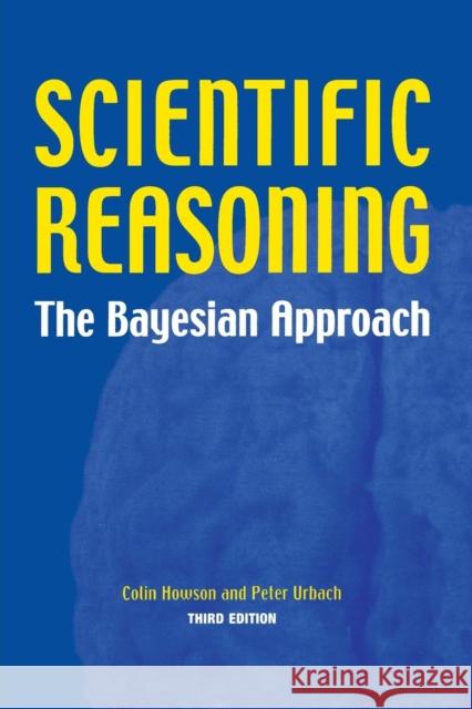 Scientific Reasoning: The Bayesian Approach Howson, Colin 9780812695786 Open Court Publishing Company - książka