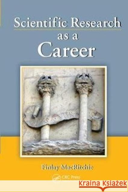Scientific Research as a Career Finlay MacRitchie (Kansas State University, Manhattan, USA) 9781138410275 Taylor & Francis Ltd - książka