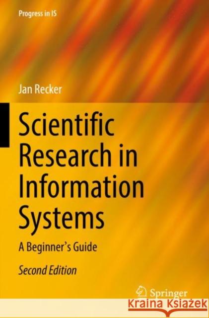 Scientific Research in Information Systems: A Beginner's Guide Recker, Jan 9783030854386 Springer International Publishing - książka