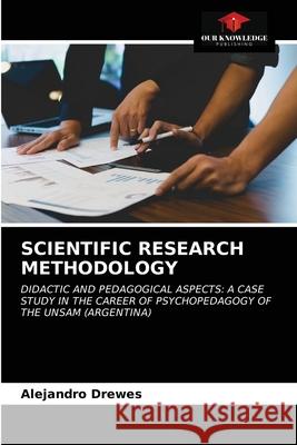 Scientific Research Methodology Alejandro Drewes 9786203302493 Our Knowledge Publishing - książka