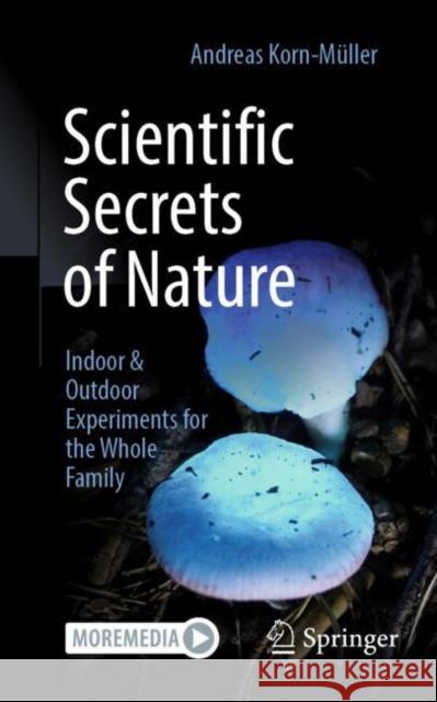 Scientific Secrets of Nature: Indoor & Outdoor Experiments for the Whole Family Andreas Korn-M?ller 9783662695746 Springer-Verlag Berlin and Heidelberg GmbH &  - książka