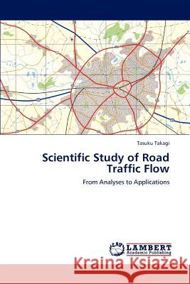 Scientific Study of Road Traffic Flow Tasuku Takagi 9783846543320 LAP Lambert Academic Publishing - książka