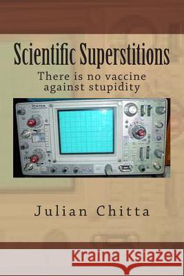 Scientific Superstitions Julian Chitta 9781495941443 Createspace - książka