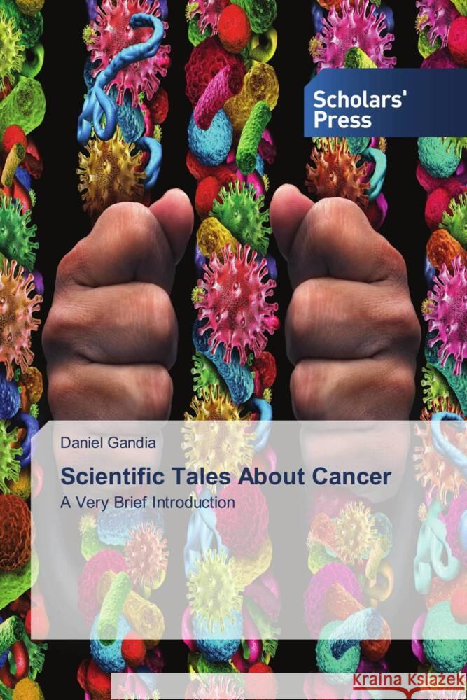 Scientific Tales About Cancer Gandia, Daniel 9786138828952 Scholars' Press - książka