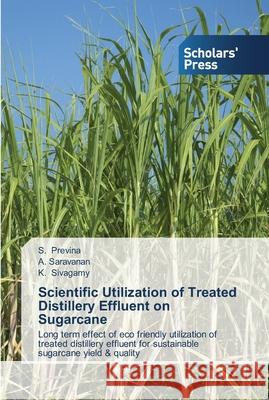 Scientific Utilization of Treated Distillery Effluent on Sugarcane Previna, S. 9783639700558 Scholar's Press - książka