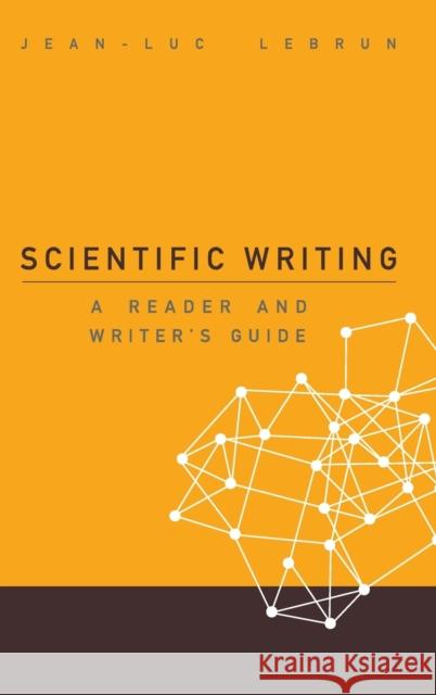 Scientific Writing: A Reader and Writer's Guide Lebrun, Jean-Luc 9789812704733 World Scientific Publishing Company - książka