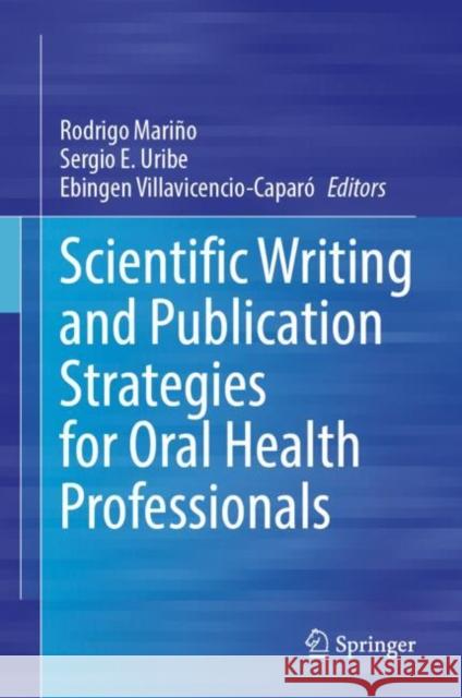 Scientific Writing and Publication Strategies for Oral Health Professionals Rodrigo Mari?o Sergio E. Uribe Ebingen Villavicencio-Capar? 9783031979156 Springer - książka