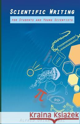 Scientific Writing for Students and Young Scientists Dr Alfred Orina Isaac 9781514289617 Createspace - książka