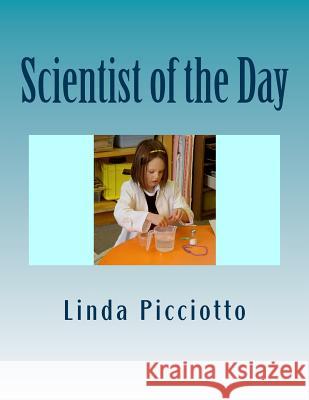 Scientist of the Day: A Classroom or Home Science Program for Students Ages 6-12 Linda Pierce Picciotto 9781497496293 Createspace - książka