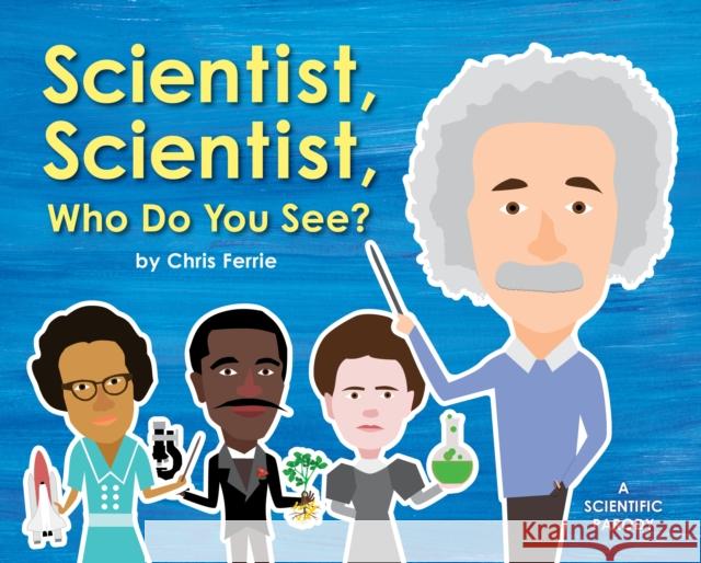 Scientist, Scientist, Who Do You See? Chris Ferrie 9781492656180 Sourcebooks Jabberwocky - książka