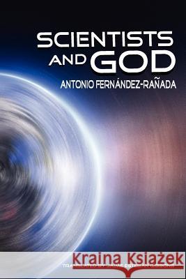 Scientists and God Antonio Fernandez-Ranada Jaime Esteban Gibbons 9781477572504 Createspace - książka