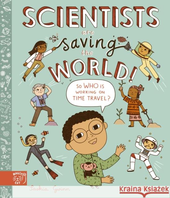 Scientists Are Saving the World!: So Who Is Working on Time Travel? Saskia Gwinn 9781913520540 Magic Cat Publishing - książka