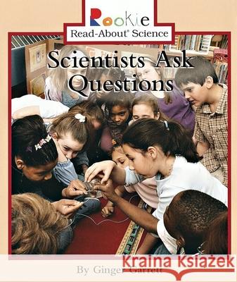 Scientists Ask Questions Ginger Garrett Linda Bullock 9780516246628 Children's Press (CT) - książka