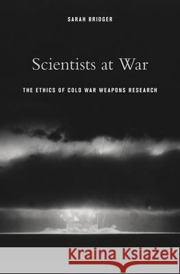 Scientists at War: The Ethics of Cold War Weapons Research Bridger, Sarah 9780674736825 John Wiley & Sons - książka