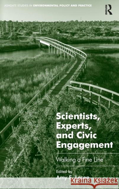 Scientists, Experts, and Civic Engagement: Walking a Fine Line Amy E. Lesen   9781472415240 Ashgate Publishing Limited - książka