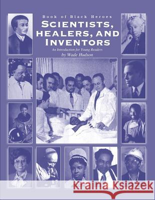 Scientists, Healers, and Inventors: An Introduction for Young Readers Wade Hudson 9780940975972 Just Us Books - książka